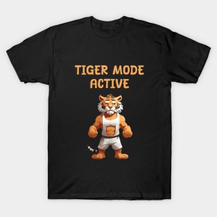 Tiger mode activate for gym T-Shirt